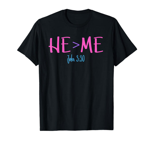 He Is Greater Than Me I John 3:30 Verse Christian T-Shirt T-Shirt