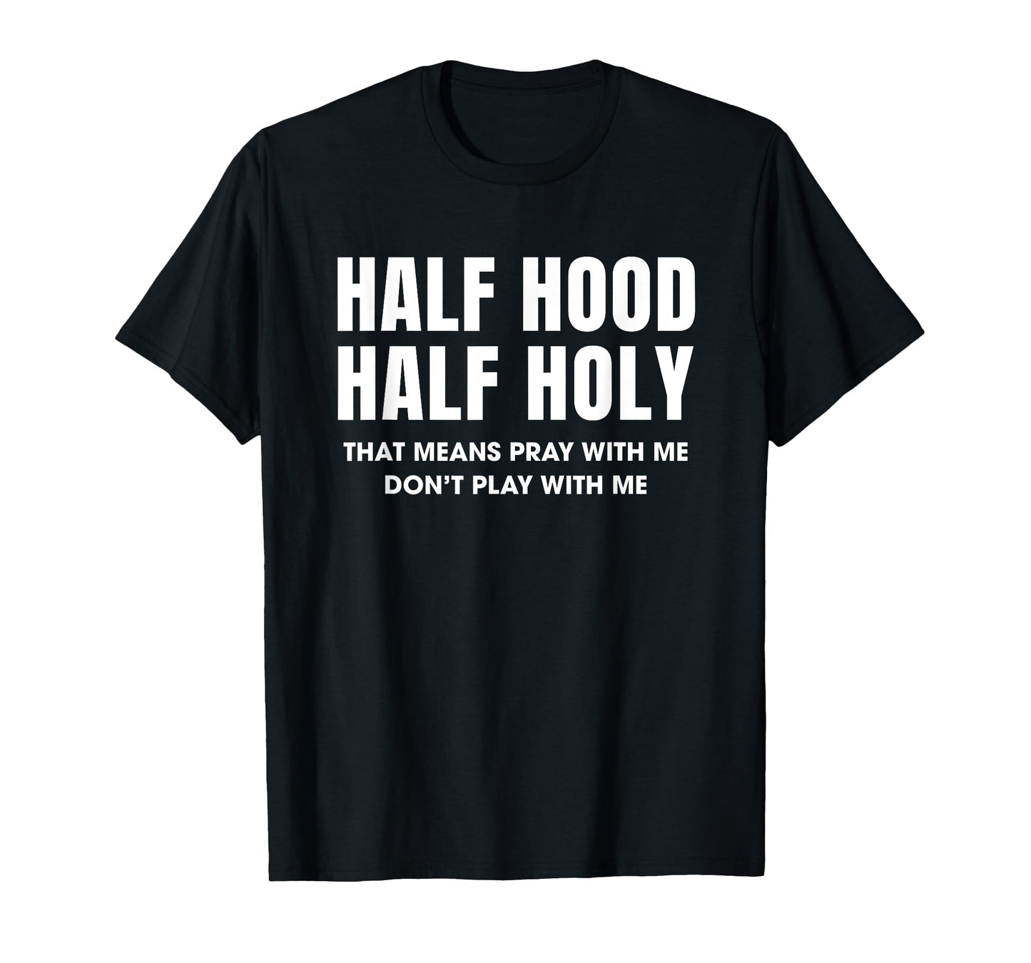 Half Hood Half Holy 50% Christian Funny Religious Bible T-Shirt