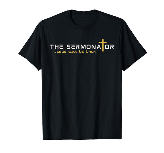 The Sermonator Jesus Will Be Back Funny Pastor T-Shirt