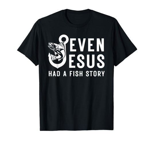 Even Jesus Has Fish Story Funny Christian Fishing Fisherman T-Shirt