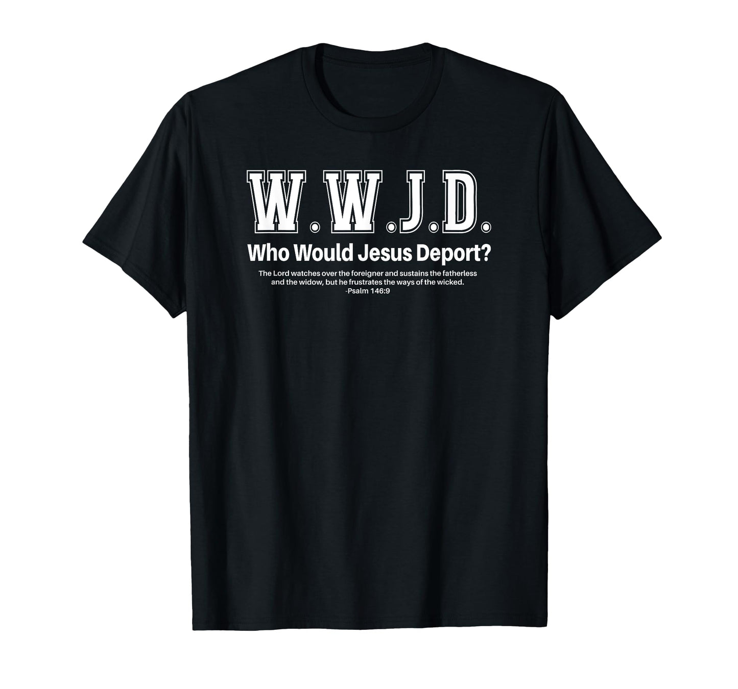 WWJD Who Would Jesus Deport? T-Shirt