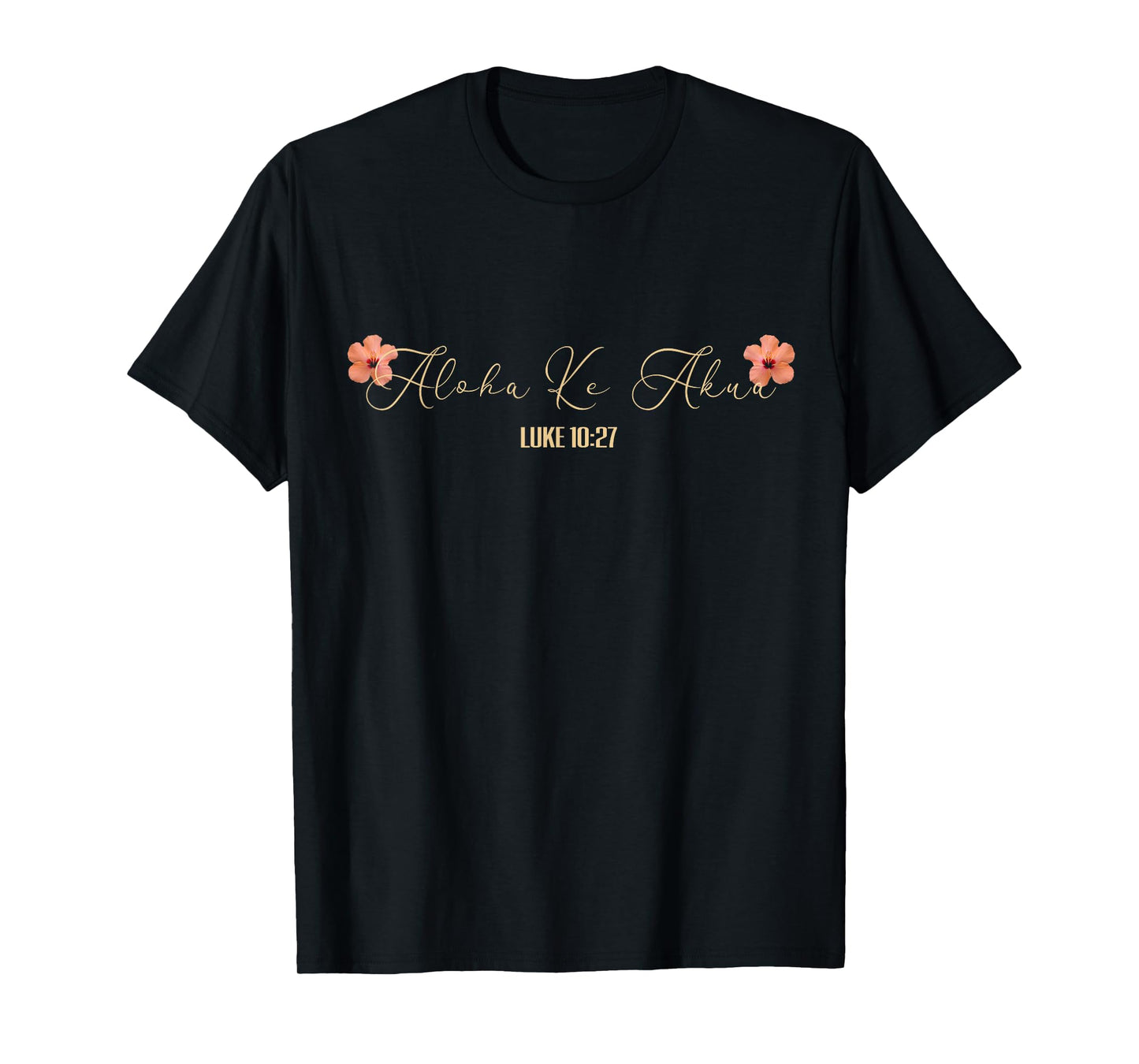 Aloha Ke Akua Christian Hawaiian Hibiscus Flowers Floral Tee T-Shirt