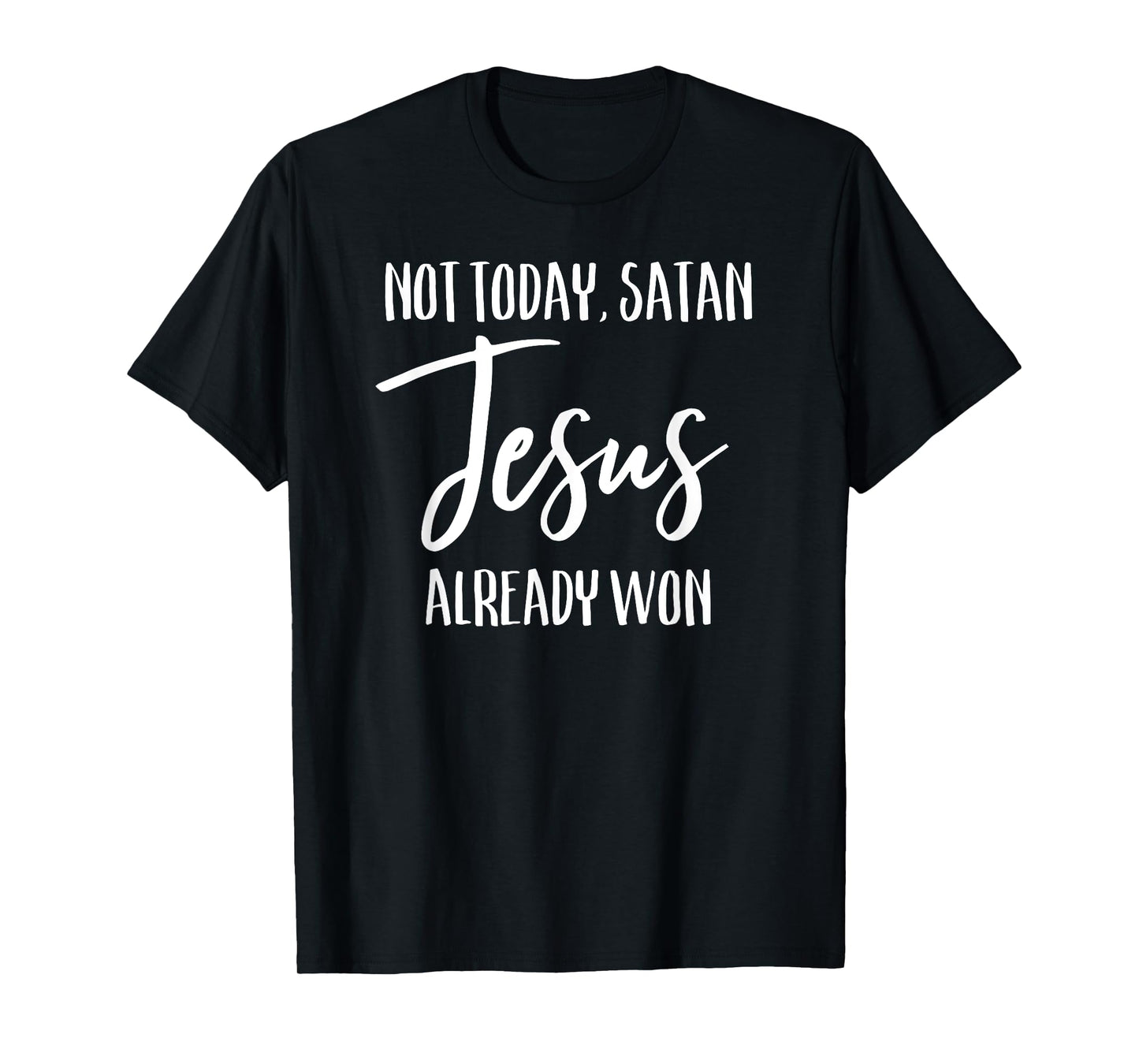 Not Today Satan Jesus Already Won Christian Bold Faith Shirt T-Shirt