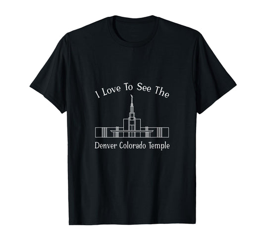 Denver CO Temple, I love to see my temple, happy T-Shirt