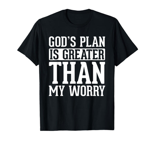 God's plan is greater than my christian faith bible verses T-Shirt