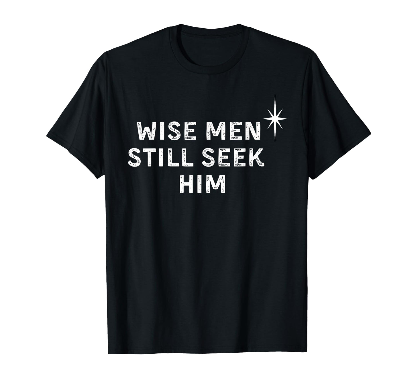 Wise Men Still Seek Him Christian Christmas Jesus Design T-Shirt