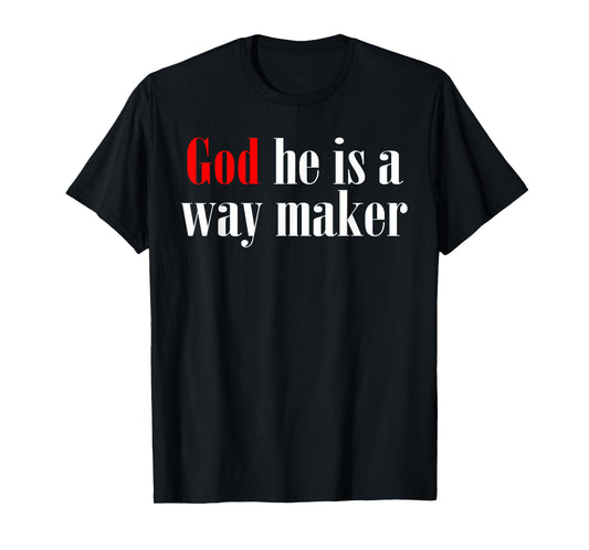 God He Is A Way Maker T-Shirt