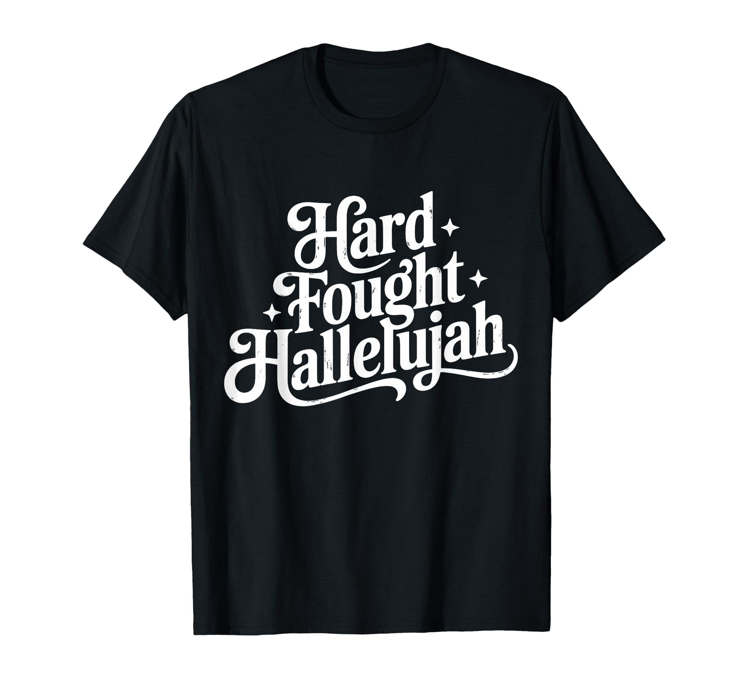 Hard Fought Hallelujah Christian Faith Church Design T-Shirt