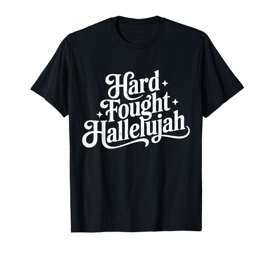 Hard Fought Hallelujah Christian Faith Church Design T-Shirt