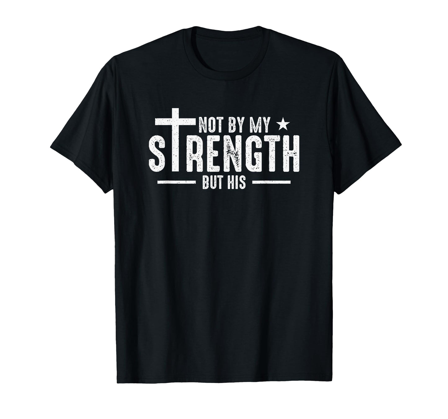 Not by My Strength But His Zechariah 4:6 T-Shirt