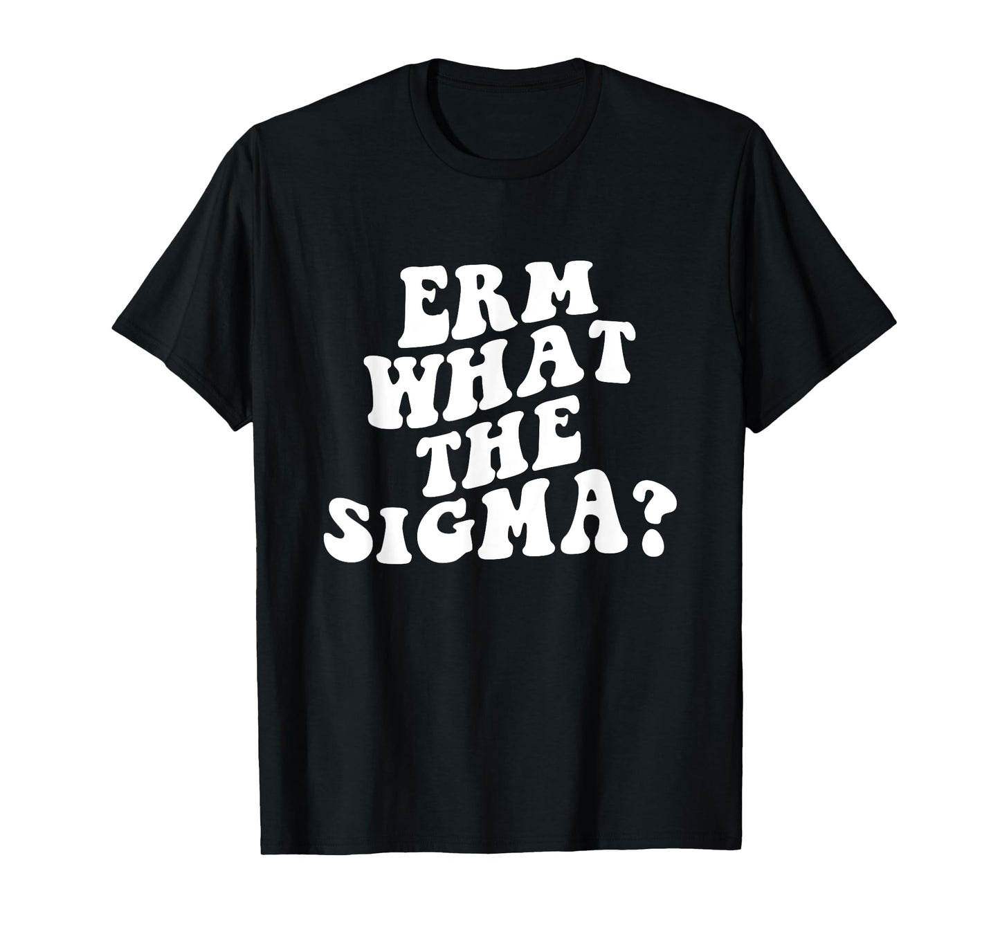 Erm What The Sigma Funny Brainrot Saying T-Shirt