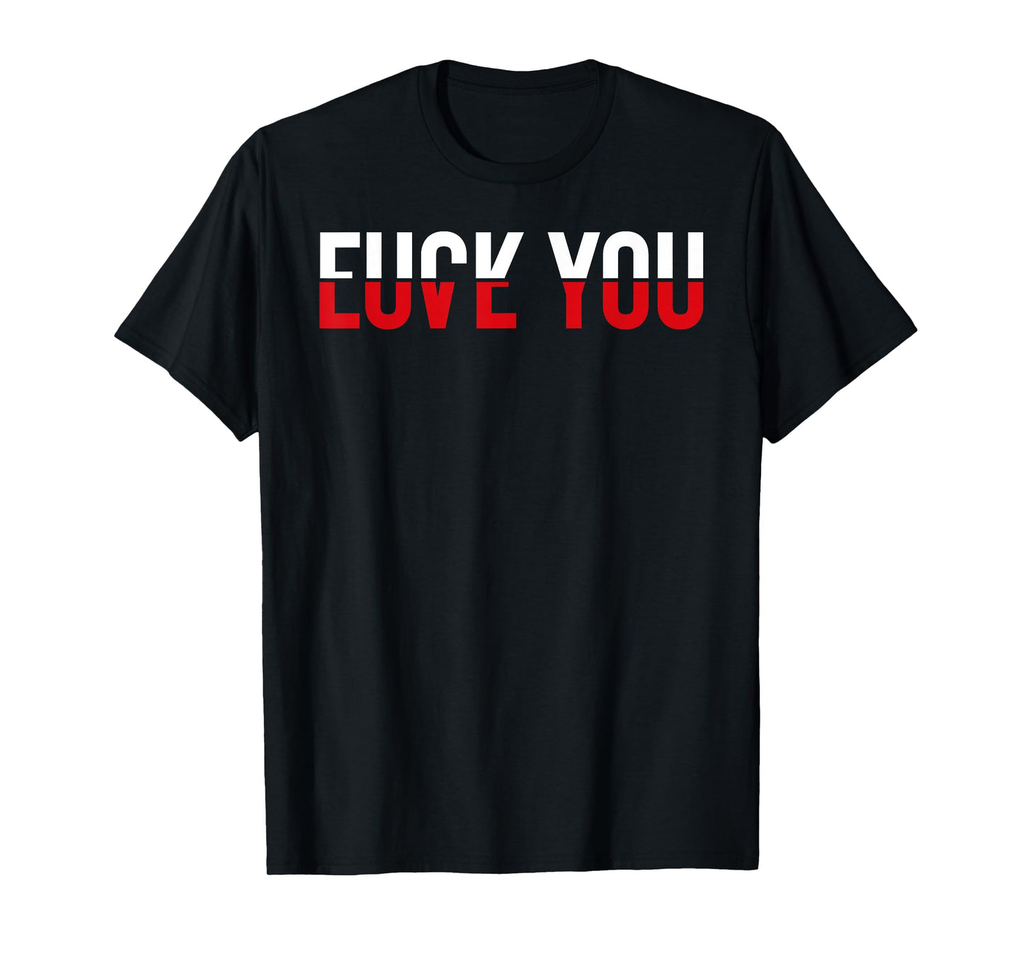 Fuck You Love You Red and White Text Quote Fun Meme Sarcasm T-Shirt