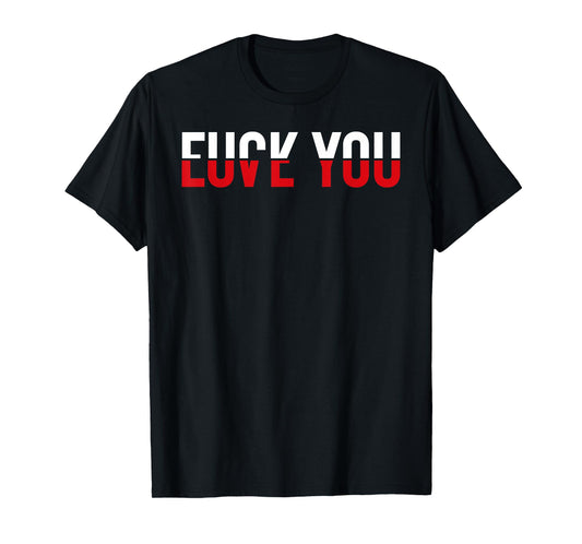 Fuck You Love You Red and White Text Quote Fun Meme Sarcasm T-Shirt