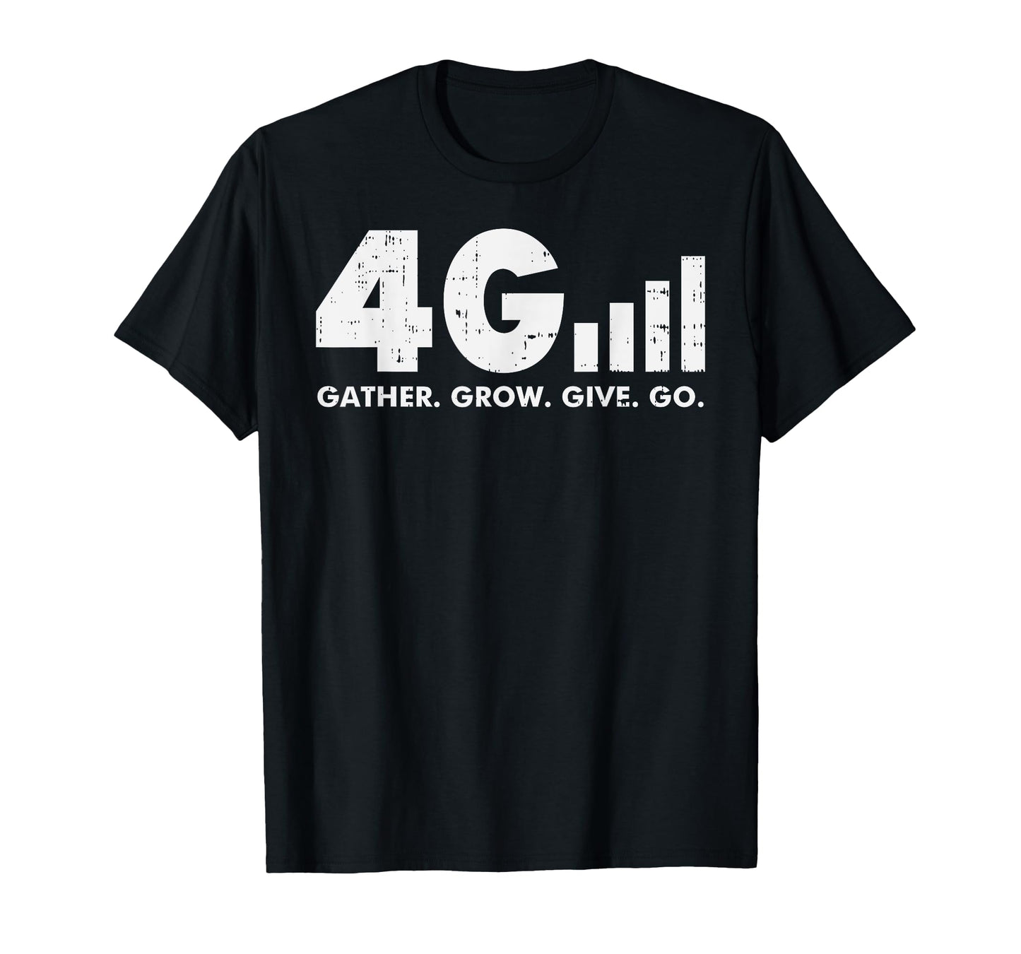 4G Gather Grow Give Go God Jesus Faith Quote Christian Gift T-Shirt