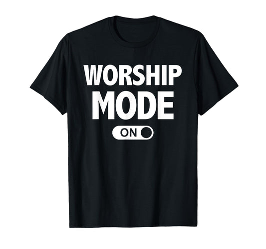 Christian Praise & Worship T-Shirts Worship Mode On T-Shirt