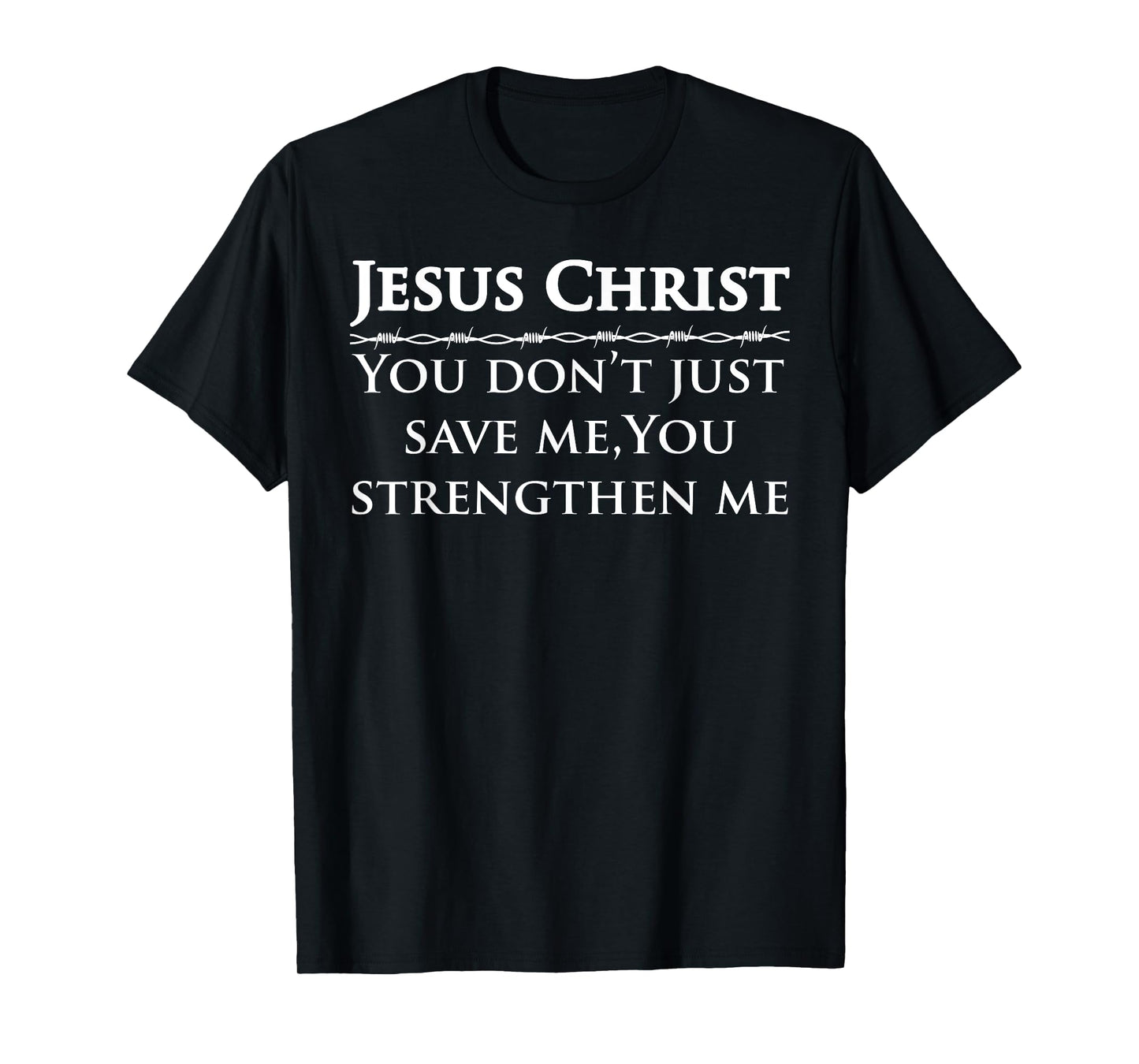 2 Samuel 7 Study Bible Verse Jesus Christ Give Me Strength T-Shirt