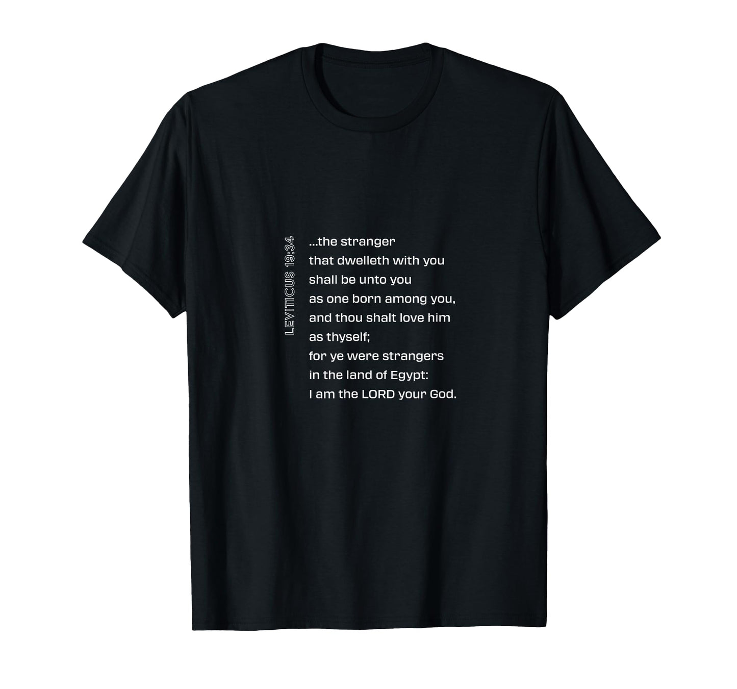 THE STRANGER THAT DWELLETH WITH YOU Leviticus 19:34 T-Shirt