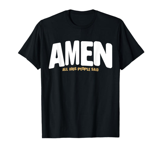 Amen All Gods People Said T-Shirt