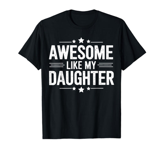 Awesome Like My Daughter Men Funny Fathers Day Dad T-Shirt
