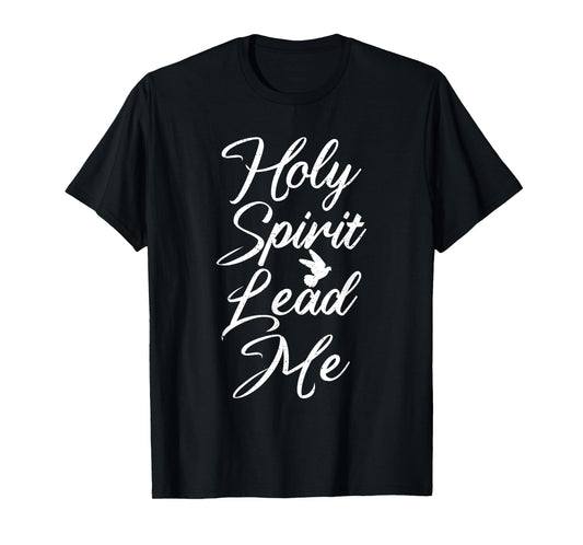 Holy Spirit Lead Me Religious T-Shirt