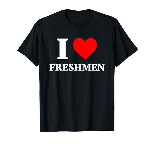 I Love Freshmen I Heart Freshmen Design T-Shirt
