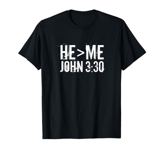 Christian Shirt Bible John 3:30 He Greater Me TShirt Gift