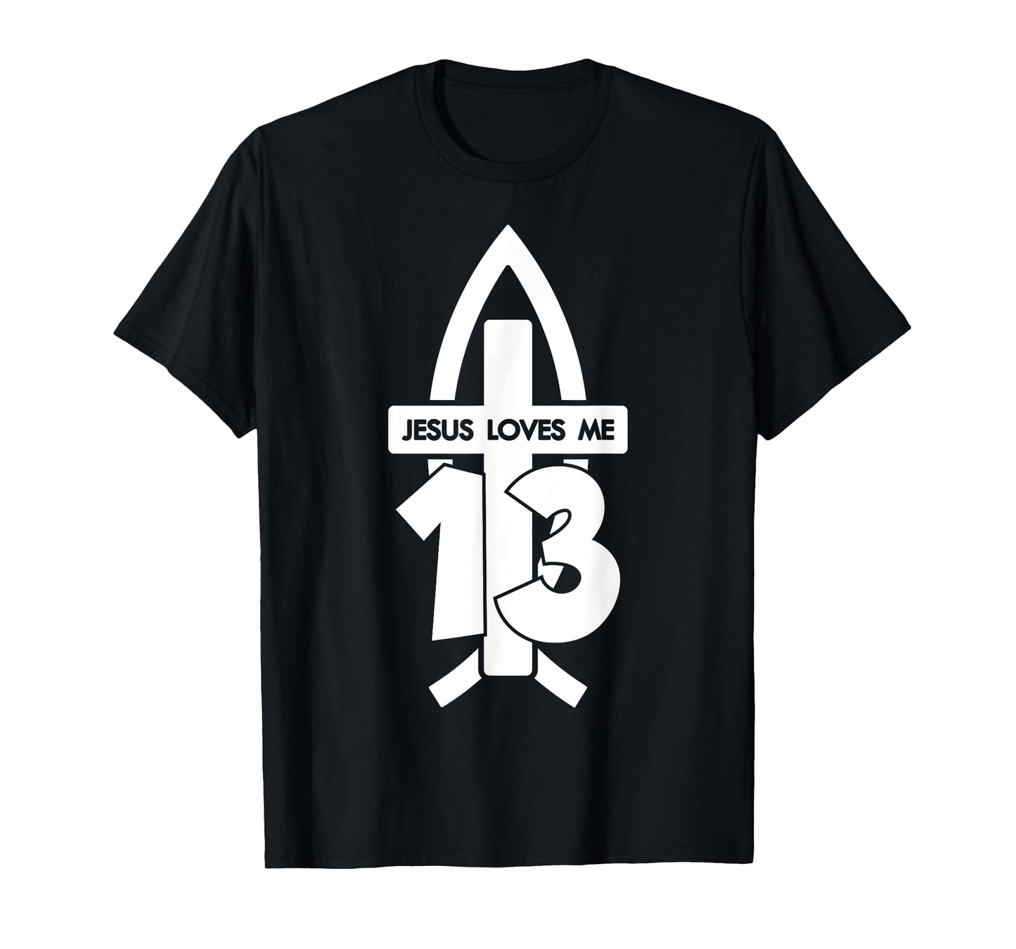 Jesus Loves ME 13 Religious 13 Years Jesus 13TH Birthday T-Shirt