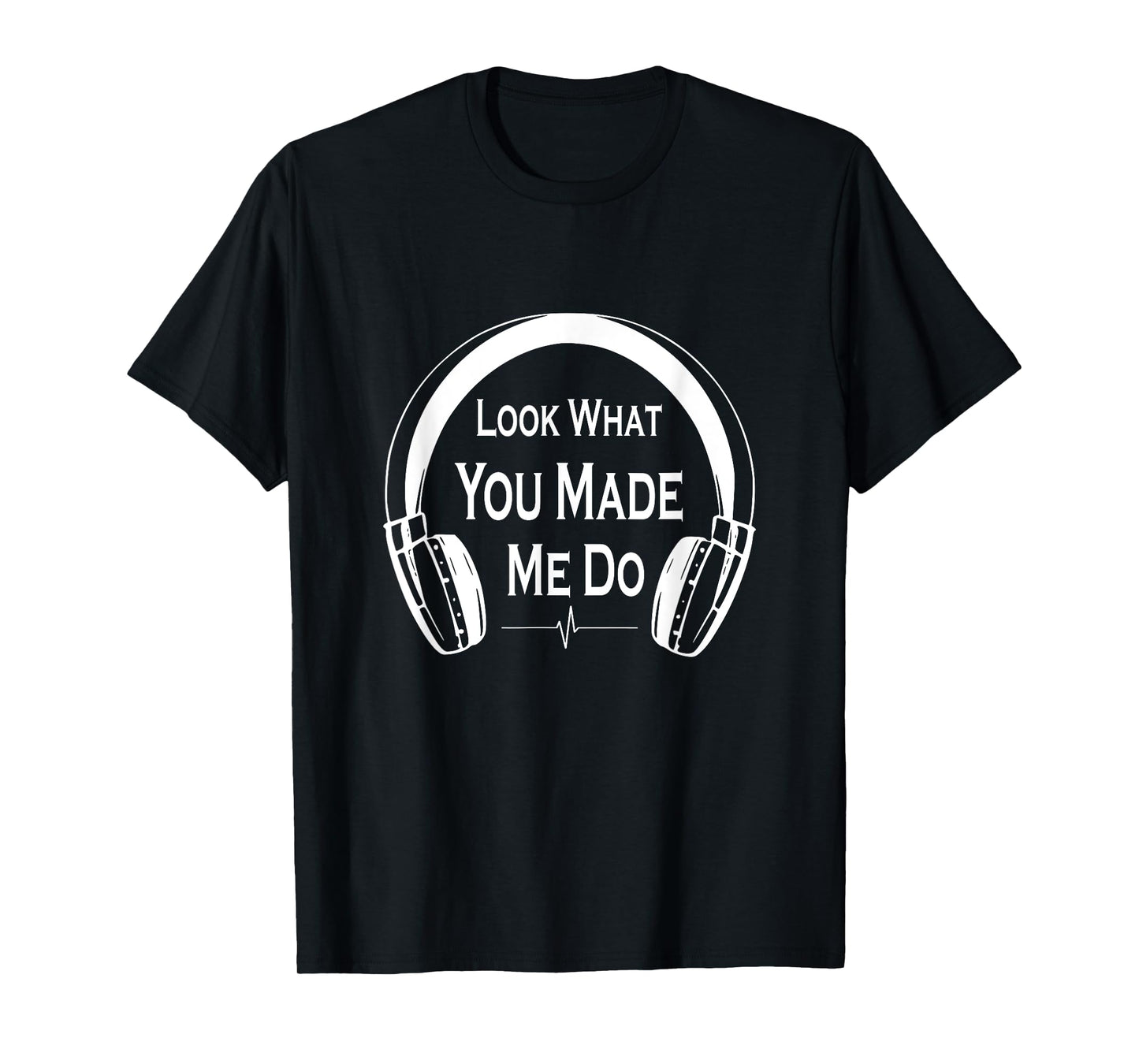 Look what you made me do, music T-Shirt