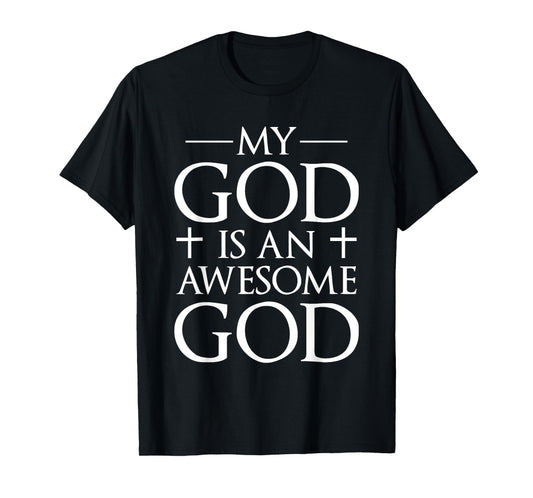 My God Is An Awesome God Christianity Faith Cross Prayer T-Shirt