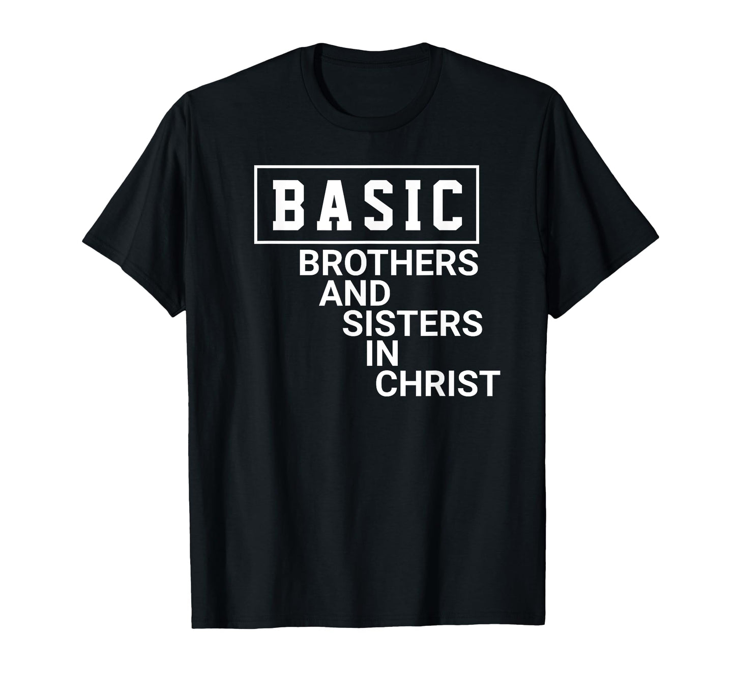 Basic , brothers and sisters in christ T-Shirt