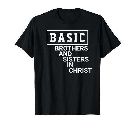 Basic , brothers and sisters in christ T-Shirt