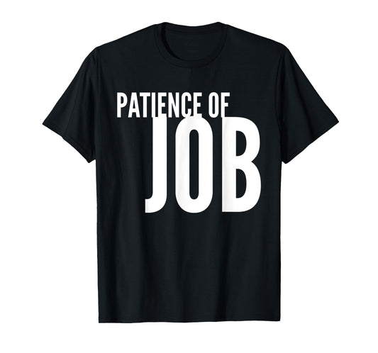 Funny Patience Of Job - Jesus Saying Christian T-Shirt