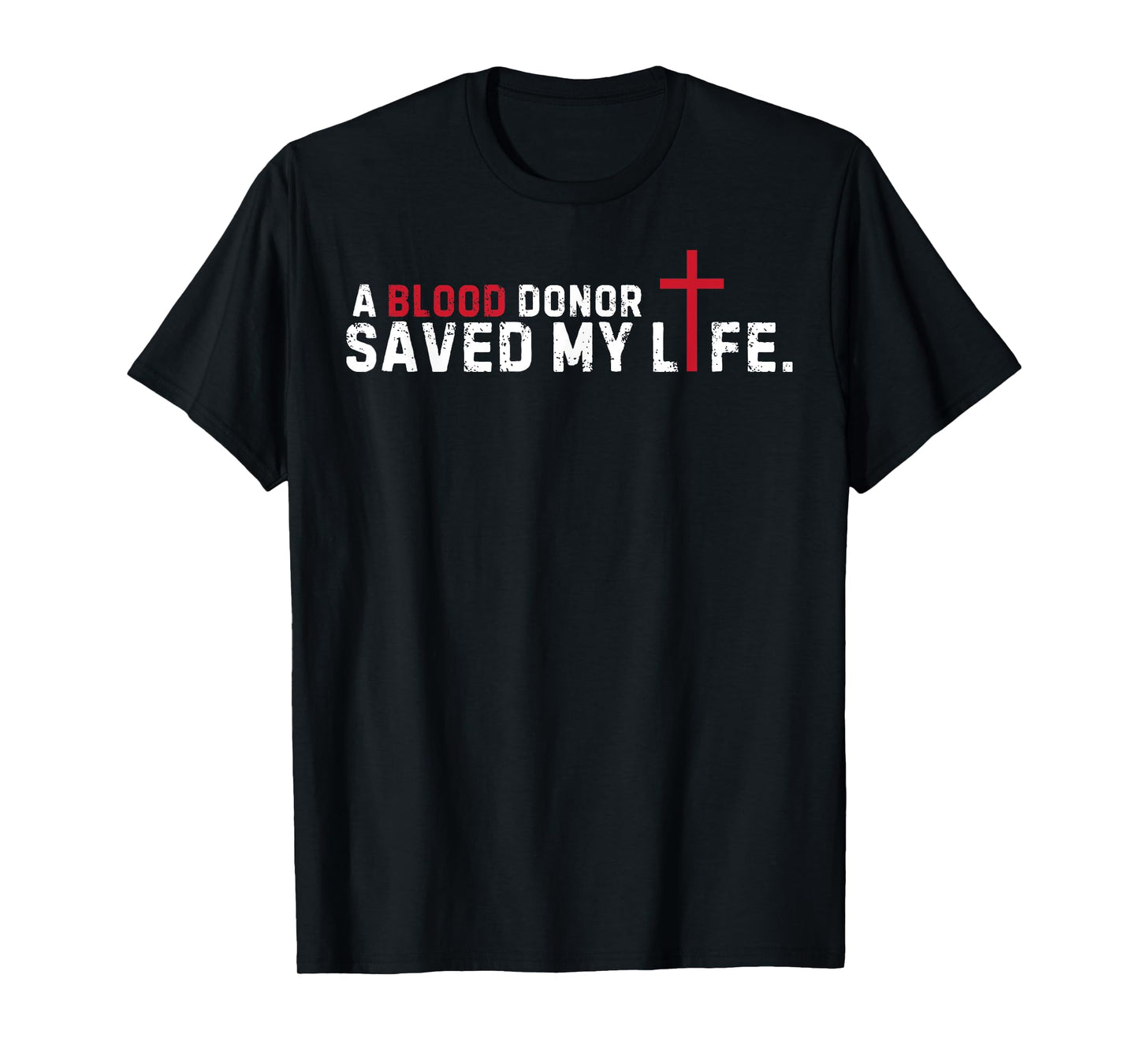 A Blood Donor Saved my live Christian Cross Blood Donor T-Shirt