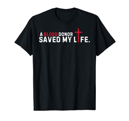 A Blood Donor Saved my live Christian Cross Blood Donor T-Shirt
