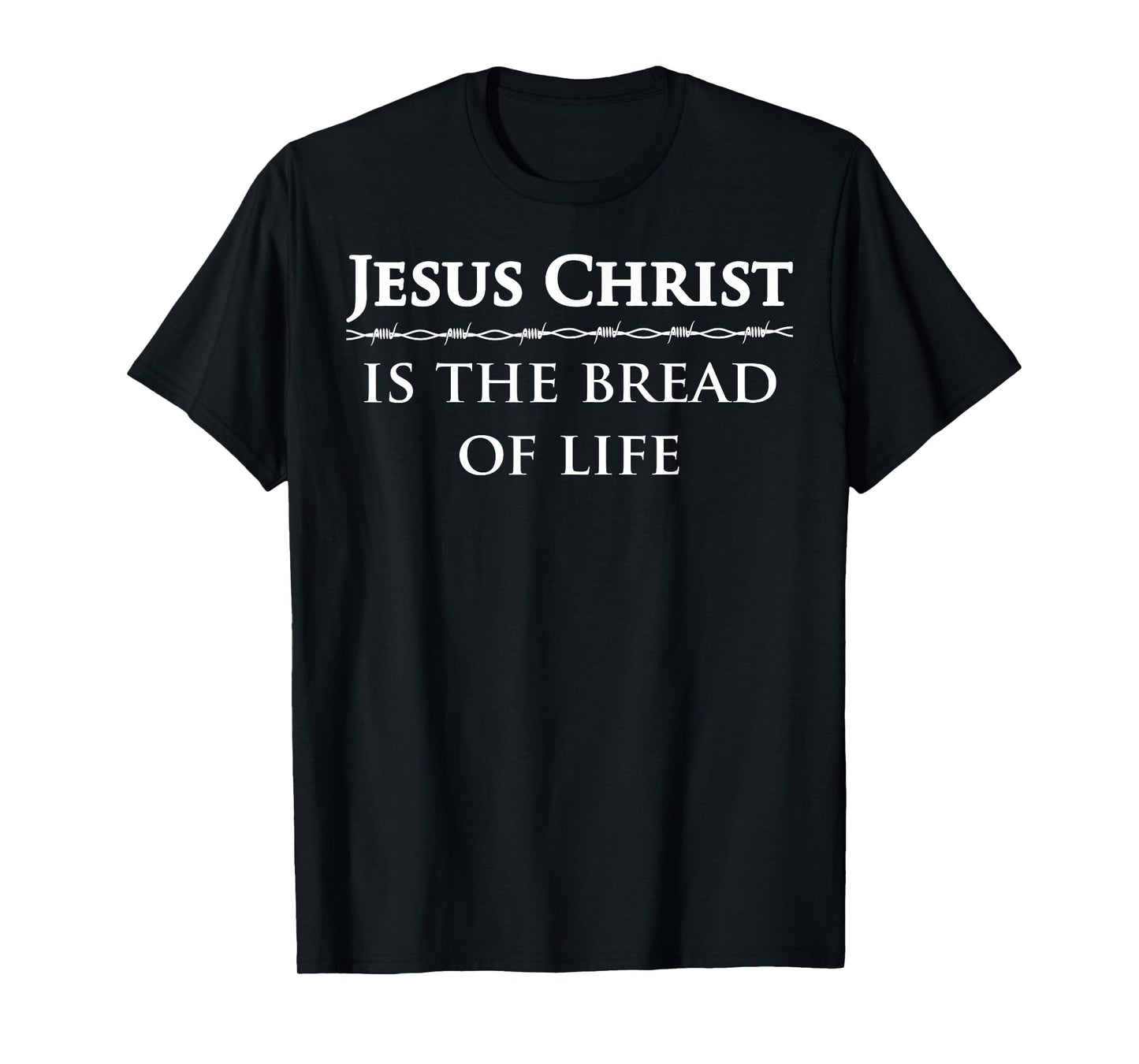 Jesus Christ, is the bread of life T-Shirt