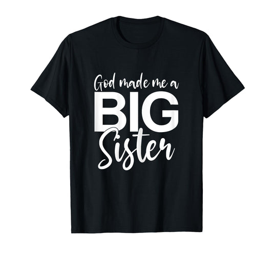 God Made Me A Big Sister T-Shirt