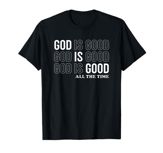 God Is Good All The Time Christian Jesus Women Men Gift T-Shirt