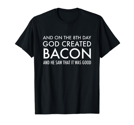 And On The 8th Day God Created Bacon | Funny Christian T-Shirt
