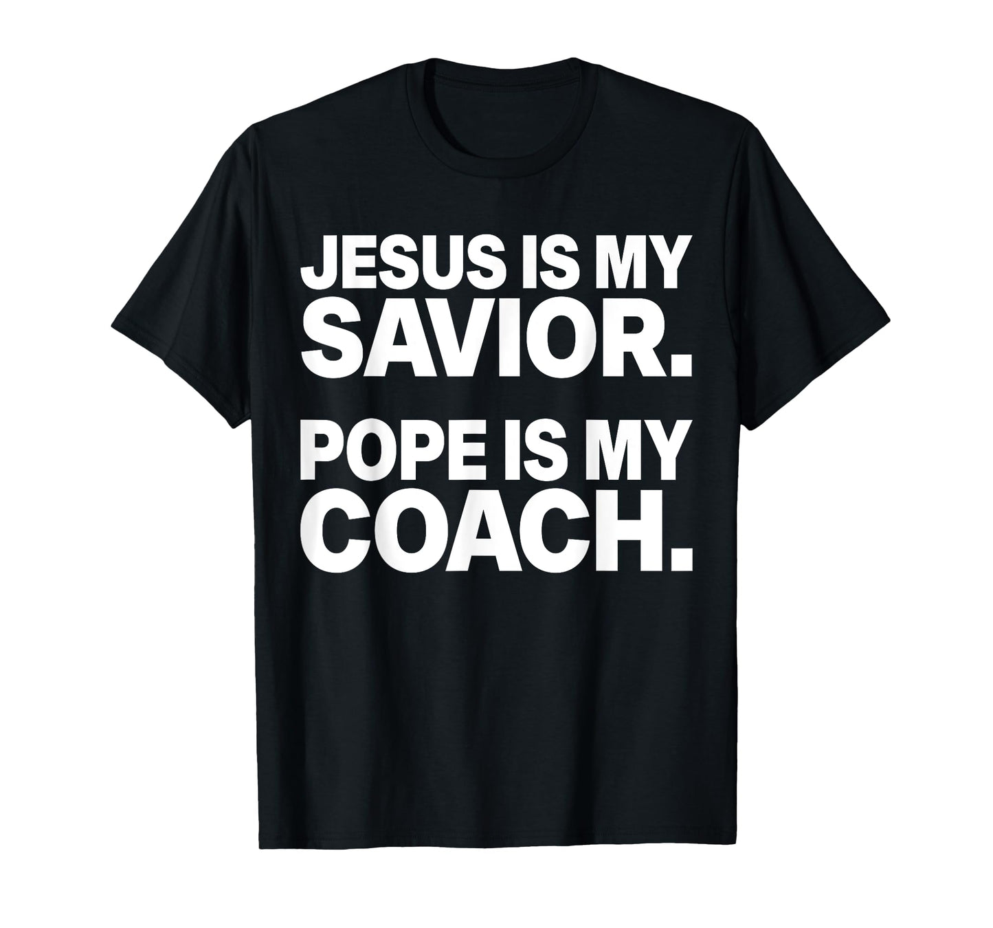 Jesus Is My Savior Pope Is My Coach Funny Christian Quote T-Shirt