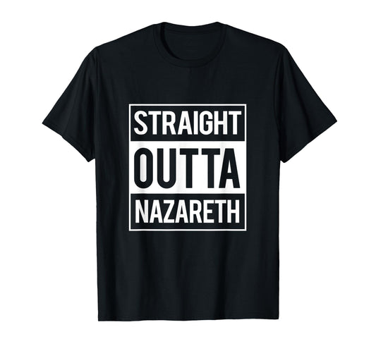 Straight Outta Nazareth Jesus Funny Christian T Shirt Gift