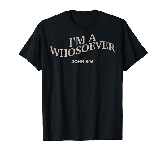 I Am A Whosoever Christian Jesus Teen Toddler God Son Sister T-Shirt