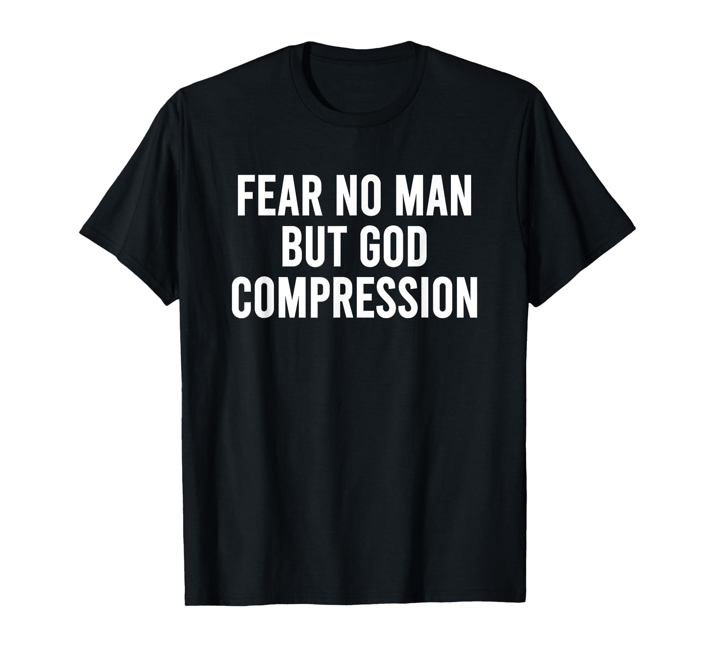 Fear No Man But God Compression Christian Faith Religious T-Shirt