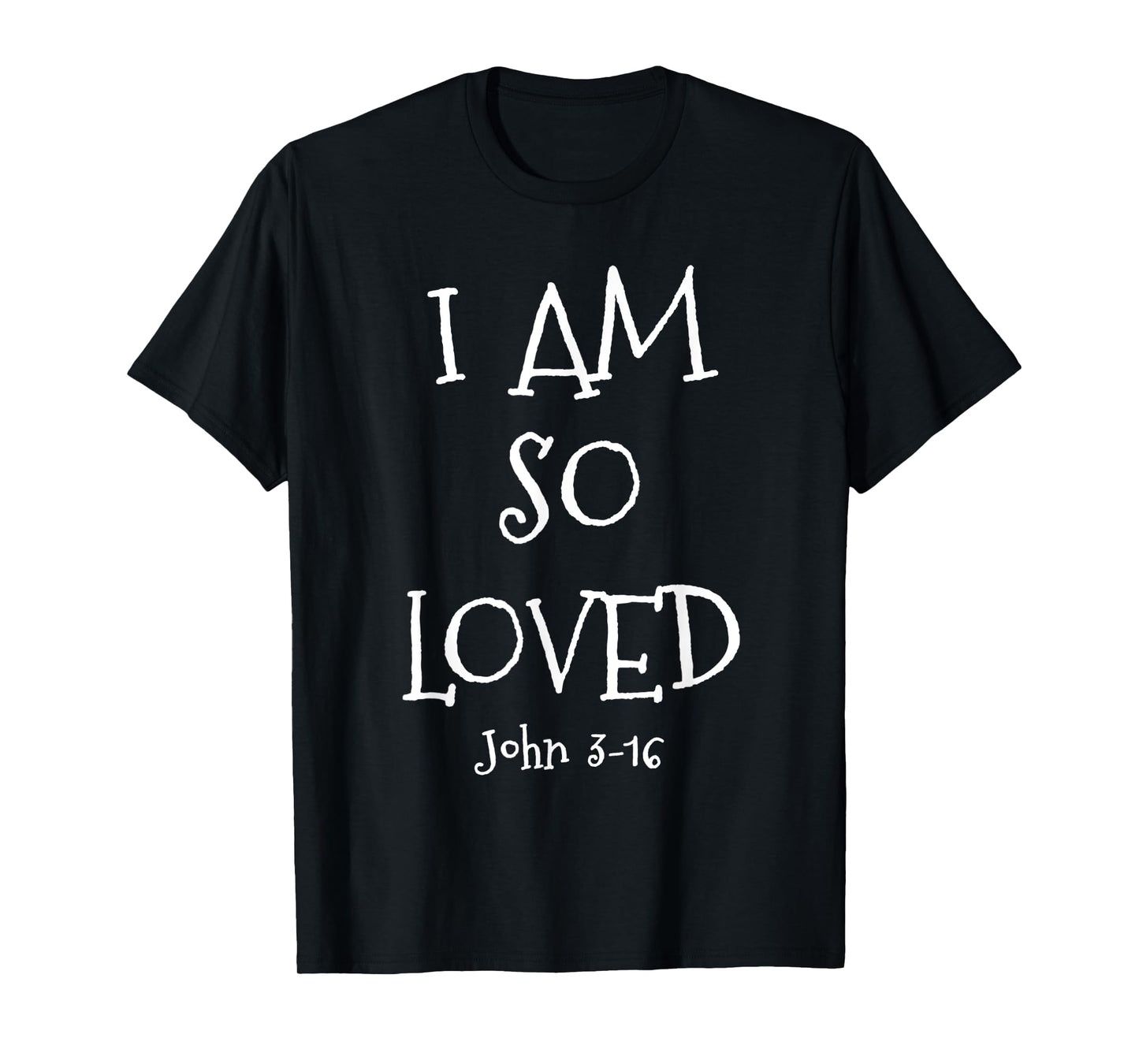 I Am So Loved John 3:16 Bible Scripture Christian faith T-Shirt