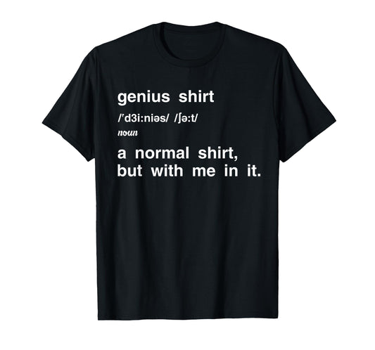 Genius Tee Definition Normal But With Me In It Nerd Smart T-Shirt