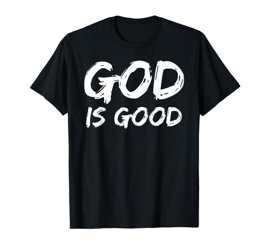 Bold Christian Worship Quote Men's Church Saying God is Good T-Shirt