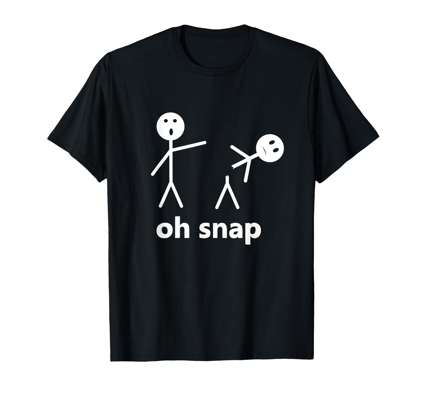 Oh Snap Funny Stick Figure Hilarious Sarcastic Humor Saying T-Shirt
