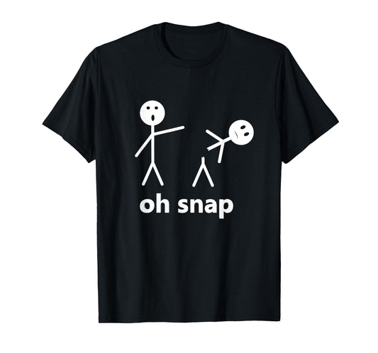 Oh Snap Funny Stick Figure Hilarious Sarcastic Humor Saying T-Shirt