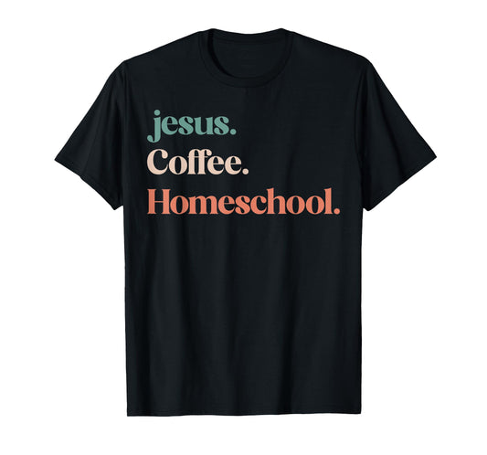 Jesus Coffee Homeschool Mom Christian Mother Homeschooling T-Shirt