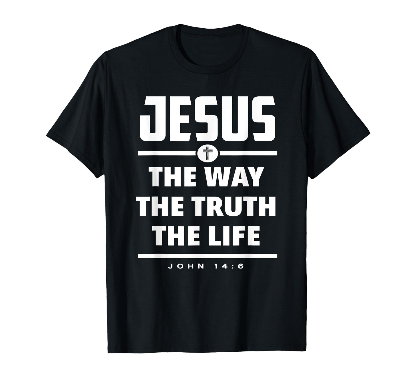 Jesus The Way The Truth The Life Bible Verse Jesus T-Shirt