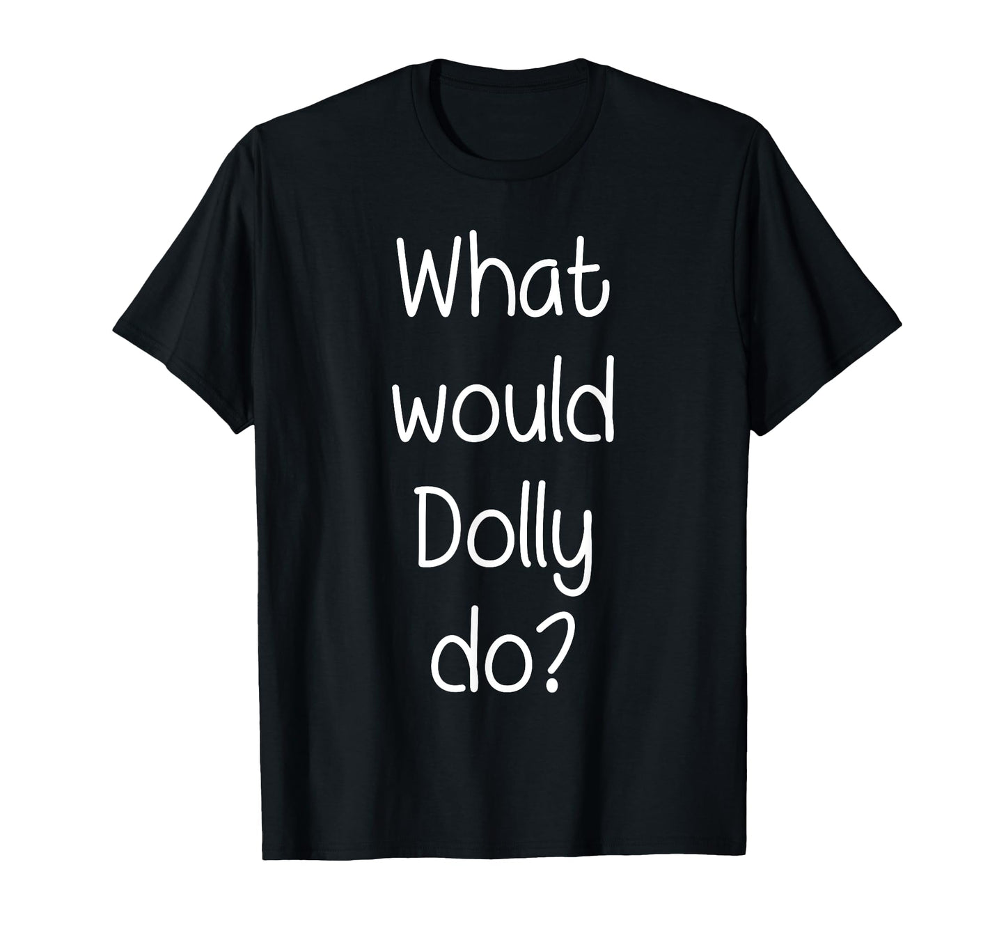 What Would DOLLY Do Funny Personalized Name Women Gift Idea T-Shirt